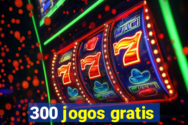 300 jogos gratis